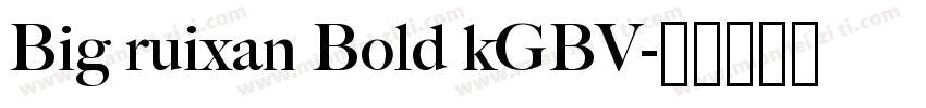 Big ruixan Bold kGBV字体转换
